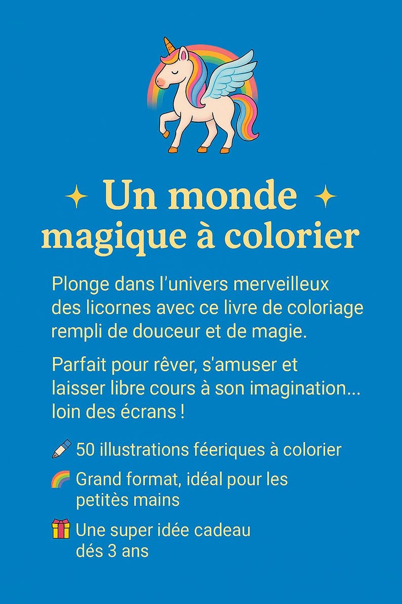 May include: A blue background with a colorful illustration of a unicorn with a rainbow and text in French: "Un monde magique &agrave; colorier". The text also mentions 50 illustrations and a gift idea.