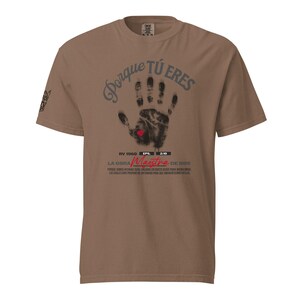Porque Tú Eres / Camiseta unisex teñida en prenda pesada