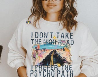 I don&#39;t take the high road I prefer the psycho path, DTF Transfers, Ready to press DTF, Ready For Press Heat Transfers