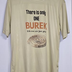 Men&#39;s / Unisex Funny Balkan Burek Sport Shirt T-Shirt - There is only one BUREK!