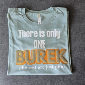 Funny Balkan Burek T-Shirt - There is only one BUREK!
