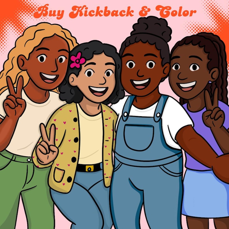 May include: Illustration of four diverse young people smiling and making peace signs. One wears overalls, another a yellow cardigan. The text "Buy Kickback & Color" is at the top. The background is pink and orange.