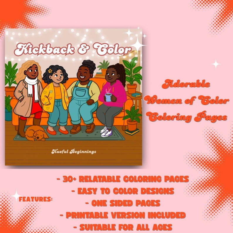 May include: A coloring book titled "Kickback & Color" features an illustration of four diverse figures on a couch. The cover art includes the text "Adorable Women of Color Coloring Pages" and "Hueful Beginnings". Additional text highlights features like relatable coloring pages and printable versions.