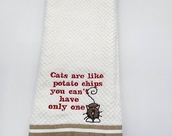 Cats are Like Potato Chips You Can't Have Only One on White with Tan Stripe - Embroidered Cotton Kitchen Towel - Free Shipping