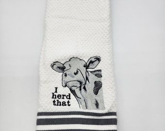 I Herd That Cow on White with Gray Stripe  Embroidered Kitchen Towel - Free Shipping - Ready To Ship