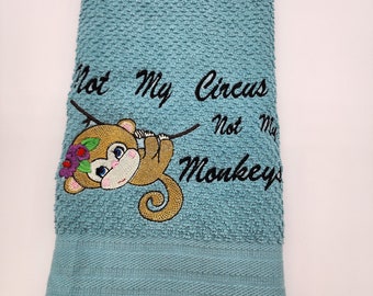 Not My Circus Not My Monkeys on Teal Embroidered Kitchen Towel - Free Shipping - Ready To Ship