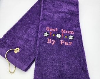 Best Mom By Par - Pick Your Color of Towel - Embroidered Golf Towel - Tri-Fold, Grommet, Hook - Free Shipping