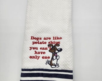Dogs Are Like Potato Chips Can't Have Only One on White with Blue Stripe Embroidered Cotton Kitchen Towel - Free Shipping