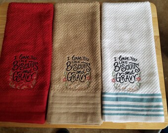 Love You Like Biscuits and Gravy - Embroidered Cotton Kitchen Towel - Order One or More - Fun Kitchen Towel - Free Shipping