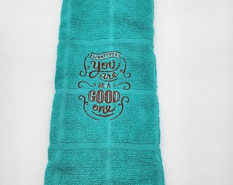 Whatever You Are Be A Good One on Teal Embroidered Kitchen Towel - Ready to Ship - In Stock