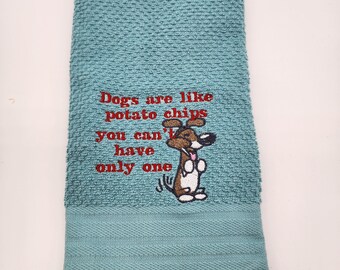 Dogs are Like Potato Chips Can't Have Only One on Teal Embroidered Kitchen Towel - Free Shipping - Ready To Ship