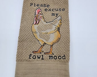 Please Excuse My Fowl Mood Chicken on Tan Embroidered Kitchen Towel - Free Shipping - Ready To Ship