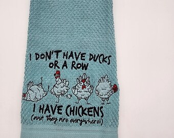 I Don't Have Ducks I Have Chickens on Teal - Embroidered Hand Towel - In Stock - Ready To Ship