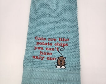 Cats are Like Potato Chips Can't Have Only One - Embroidered Cotton Kitchen Towel - Pick Towel Color - Free Shipping