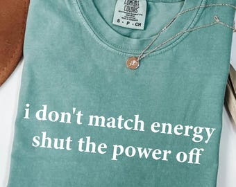 Ich passe nicht Energie Shirt an, schloss das Power Off Shirt, sarkastische Sublimation für Shirts, mutiges freches Zitat, Einstellung Shirt, sarkastisches T-Shirt