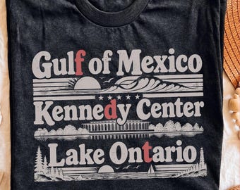 Gulf of Mexico Kennedy Center Lake Ontario T-Shirt | Vintage Travel Typography | Anti-Tr*mp Pro-Democracy Activism Gift