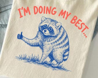 Jimothy Racoon Shirt, I'm Doing My..., Positive Affirmation Tee