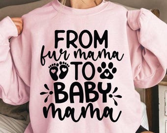 From Fur Mama To Baby Mama Sweatshirt Pregnant Sweatshirt Gift for Expecting Mom New Mom Sweater Pregnancy Reveal Shirt Baby Announcement