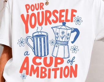 „Gieß dir eine Tasse Ehrgeiz ein“-Shirt, Retro-Kaffee-Grafik, Mokkakanne, Kaffeeclub, Koffeinliebhaber