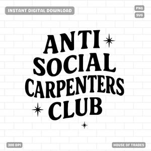 Anti Social Carpenters Club SVG, PNG pour les métiers de la construction, métiers spécialisés, texte rétro, fichier de coupe Cricut, SVG couleur modifiable, usage commercial
