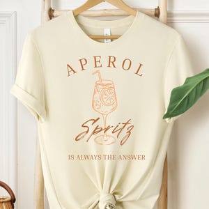 Aperol Spritz T-Shirt: Funny Alcohol Quote, Birthday Gift