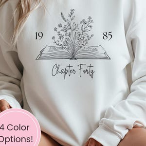 40th Birthday Sweatshirt for Book Lover Chapter 40 Present for Bookish Women 1985 Birthyear Shirt For B-Day Celebration Gift Daughter Friend