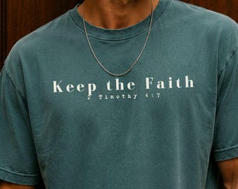 Keep the Faith Shirt for Men Christian Comfort Colors Tee 2 Timothy 4:7 Bible Verse Shirt Faith Gift for Him Jesus Shirt Church Outfit
