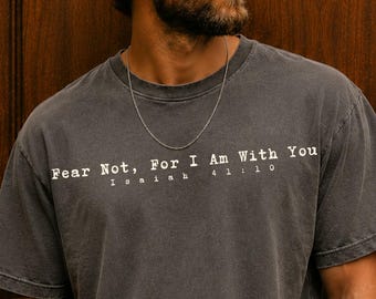 Fear Not Shirt for Men Christian Comfort Colors Tee Isaiah 41:10 Bible Verse Faith Gift for Him Religious Tee Jesus Shirt Church Outfit
