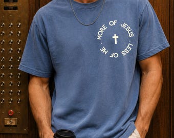 Less of Me More of Jesus Shirt for Men Christian Comfort Colors Tee Faith Shirt Minimalist Christian Gift for Him Bible Tee Church Outfit