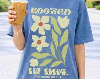 Rooted in Him Christian Shirt for Women, Colossians 2:7 Bible Verse Tee, Faith Floral Shirt, Christian Gift for Her, Jesus Shirts, Retro Tee