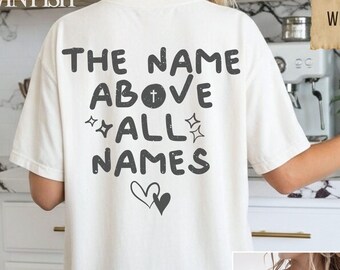 The Name Above All Names Shirt Jesus Shirt Christian Garment Dyed Tee Faith Bible Verse Tee Vintage Washed Retro T Shirt Jesus Gifts