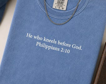 He Who Kneels Before God Philippians 2 Christian Shirt Comfort Colors Garment Dyed Bible Verse Tee Men Fathers Day Gift Christian Dad Jesus