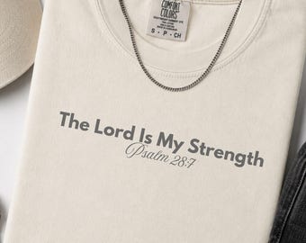 The Lord Is My Strength Shirt for Men Christian Comfort Colors Tee Psalm 28:7 Bible Verse Shirt Faith Gift for Him Jesus Shirt Church Outfit