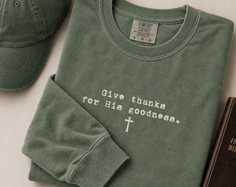 Give Thanks for His Goodness Shirt for Men Christian Thanksgiving Comfort Colors Long Sleeve Tee Faith Shirt Christmas Jesus Gift for Him
