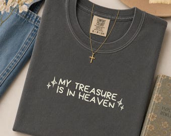 My Treasure Is in Heaven Shirt Christian Comfort Colors Tee Bible Verse Faith for Women Christian Gift for Her Jesus Shirt Church Outfit