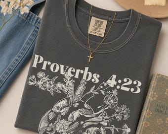 Proverbs 4 23 Guard Your Heart Christian Shirt Garment Dyed Anatomical Heart Tee Bible Verse Floral Faith Gift for Women Tee Jesus Shirts