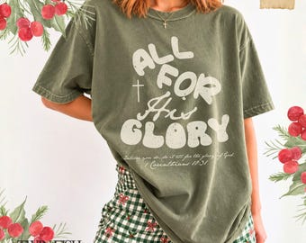 All for His Glory Shirt for Women Christian Thanksgiving Comfort Colors Tee 1 Corinthians 10:31 Christmas Jesus Gift for Her Faith Shirt