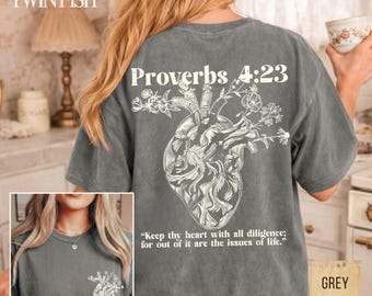 Proverbs 4 23 Guard Your Heart Christian Shirt Garment Dyed Anatomical Heart Tee Bible Verse Women Floral Faith Christian Gift Jesus Shirts