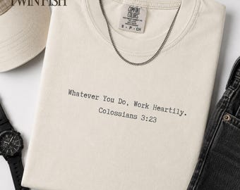 Work Heartily Shirt for Men Christian Comfort Colors Tee Colossians 3:23 Bible Verse Mens Faith Gift for Him Jesus Gifts Church Outfit