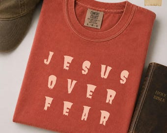 Jesus Over Fear Shirt Christian Tee Comfort Colors Faith Over Fear Shirt for Women Men Christian Gift Jesus Shirt Church Outfit