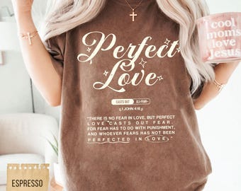 Perfect Love Casts Out Fear Christian T Shirt 1 John 4 18 Garment Dyed Tee Faith Shirt Women Bible Verse Aesthetic Gift Jesus Shirts