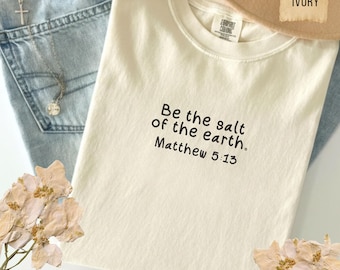 Be The Salt of The Earth Matthew 5 13 Christian Shirt Garment Dyed Minimalist Bible Verse Tee Faith Christian Gift Religious Jesus Shirts