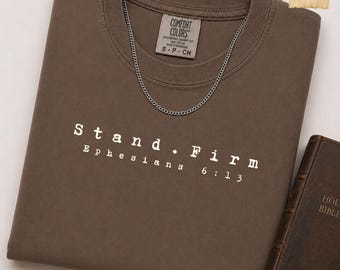 Stand Firm Shirt for Men Christian Comfort Colors Tee Ephesians 6:13 Bible Verse Shirt Faith Gift for Him Jesus Shirt Church Outfit