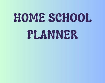 May include: A planner with the words "HOME SCHOOL PLANNER" in dark purple, set against a gradient background of light green and blue. The text is in a bold, rounded font.