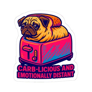 Autocollant en vinyle découpé carlin riche en glucides et émotionnellement distant