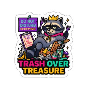Adesivo de vinil recortado Trash Over Treasure Raccoon