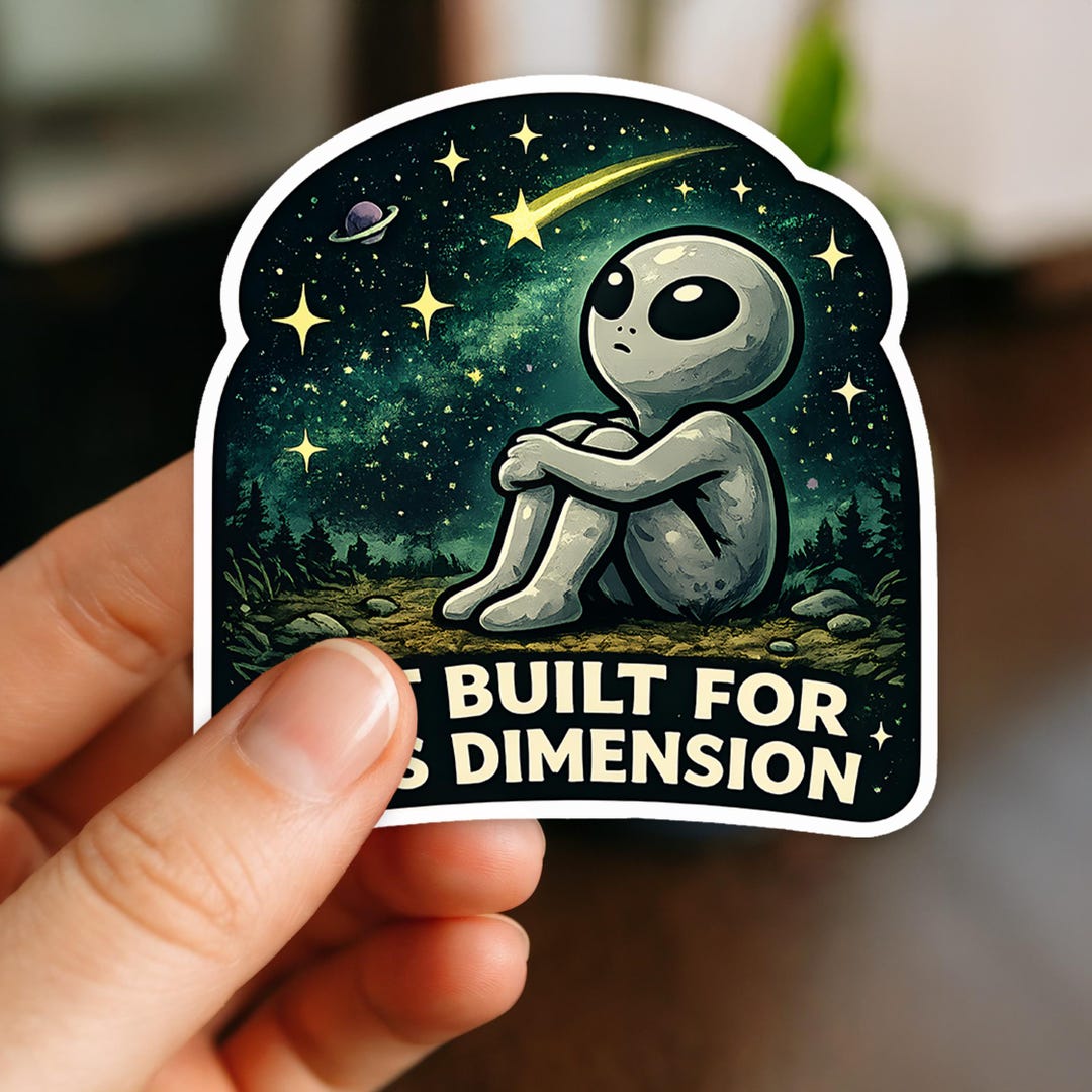 Not Built for This Dimension Alien Vinyl Die Cut Sticker, Alien ...