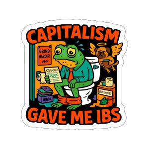Adesivo in vinile fustellato "Capitalism Gave Me IBS Frog"