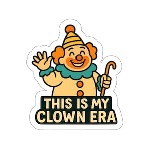 This is my Clown Era Vinyl Die Cut Sticker