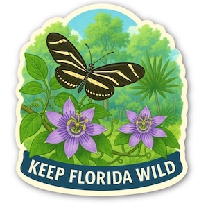 May include: A sticker featuring a black and yellow striped butterfly above two purple passion flowers. The background shows a green forest and blue sky. The text "KEEP FLORIDA WILD" is displayed on a blue banner.